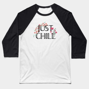 Just chill Baseball T-Shirt